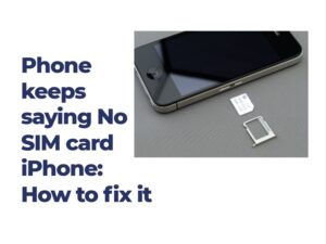 Phone keeps saying No SIM card iPhone How to fix it
