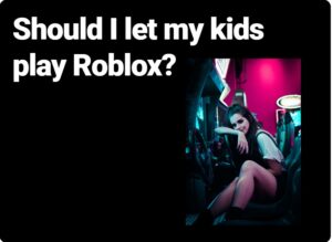 Should I let my kids play Roblox