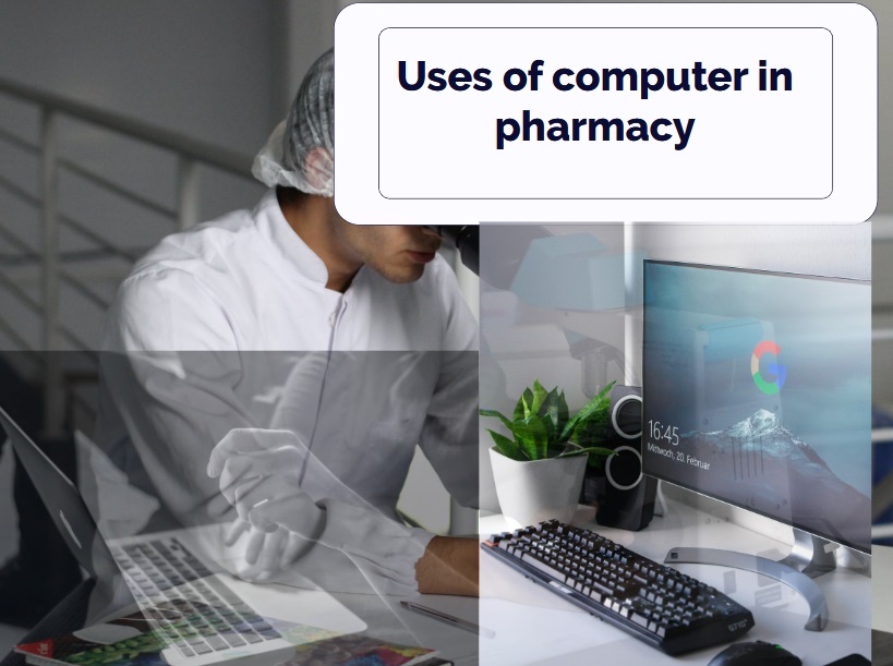 Uses of computer in Pharmacy