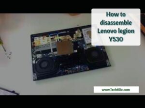 How to disassemble Lenovo legion Y530