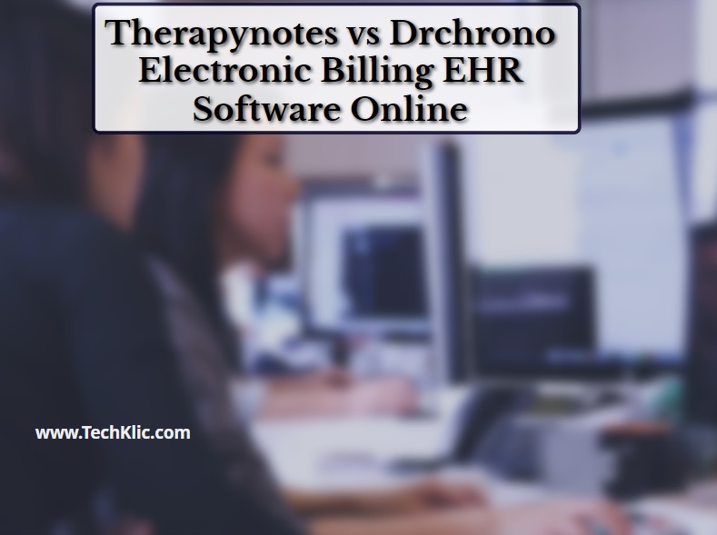 Therapynotes vs Drchrono Electronic Billing EHR Software Online
