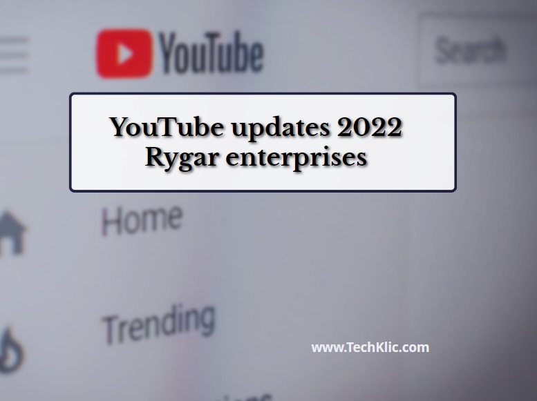YouTube updates 2022 Rygar enterprises